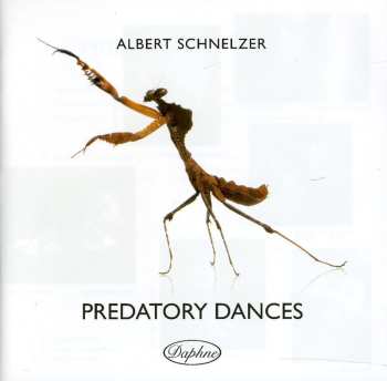 CD Albert Schnelzer: Predatory Dances