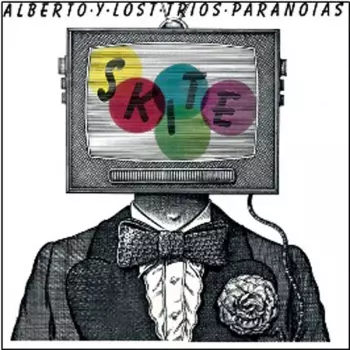 Alberto Y Lost Trios Paranoias: Skite