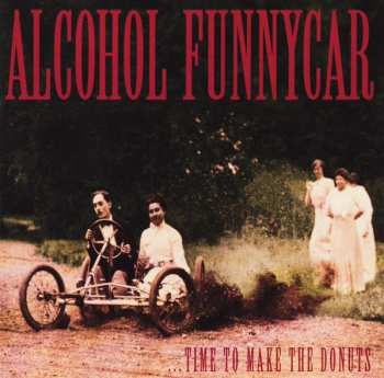Album Alcohol Funnycar: Time To Make The Donuts