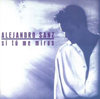 CD Alejandro Sanz: Si Tú Me Miras