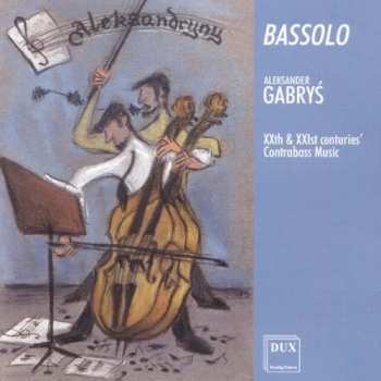 2CD Aleksander Gabrys: Bassolo. XXth & XXIst Centuries' Contrabass Music