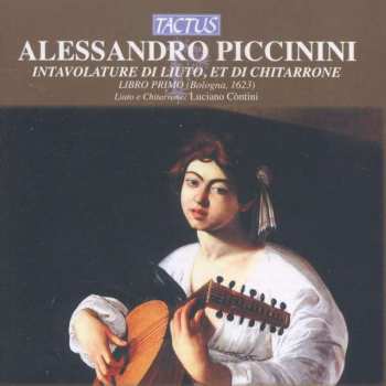 CD Alessandro Piccinini: Intavolature Di Liuto Et Di Chitarrone, Libro Primo (Bologna 1623)
