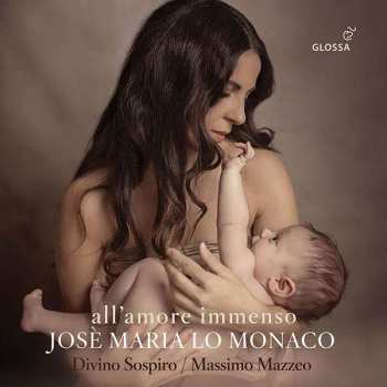 CD Alessandro Scarlatti: Jose Maria Lo Monaco - All'amore Immenso