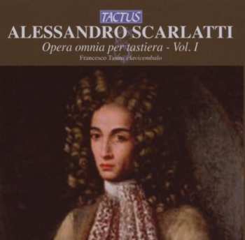 Album Alessandro Scarlatti: Opera Omnia per Tastiera  vol I