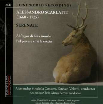Album Alessandro Scarlatti: Serenaden "al Fragor Di Lieta Tromba" & "bel Piacere Ch'e La Caccia"