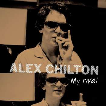 LP Alex Chilton: My Rival