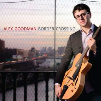 Album Alex Goodman: Border Crossing
