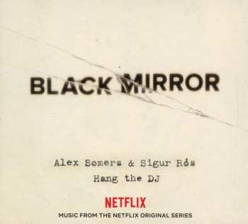 CD Alex Somers: Black Mirror: Hang The DJ (Music From The Netflix Original Series)
