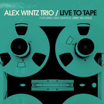 LP Alex Wintz Trio: Live To Tape