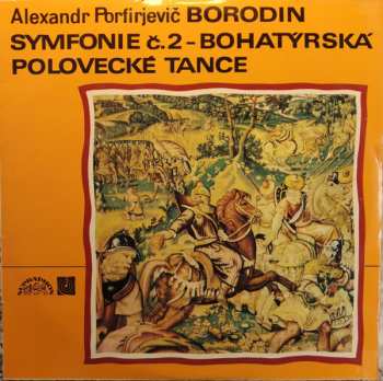 LP Alexander Borodin: Symfonie Č. 2 – Bohatýrská / Polovecké Tance
