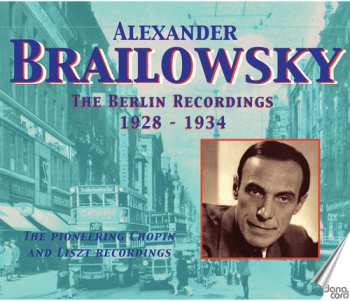 Album Alexander Brailowsky: The Berlin Recordings 1928-1934