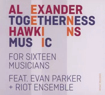 Evan Parker: Togetherness Music (For Sixteen Musicians)