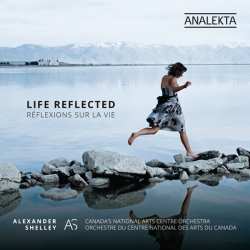 Album Alexander Shelley: Life Reflected (Réflexions Sur la Vie)