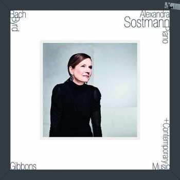 Album Alexandra Sostmann: Bach, Byrd, Gibbons + Contemporary Music