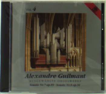 Album Alexandre Guilmant: Ausgewzhlte Orgelwerke Vol.4;sonate