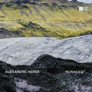 CD Alexandre Herer: Nunataq²