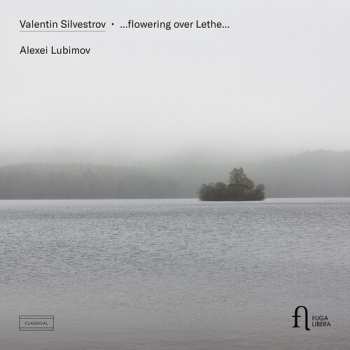 CD Alexei Lubimov: Silvestrov: Flowering Over Lethe
