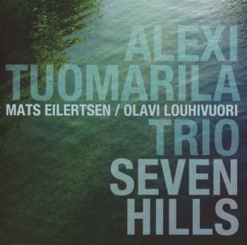 CD Alexi Tuomarila Trio: Seven Hills