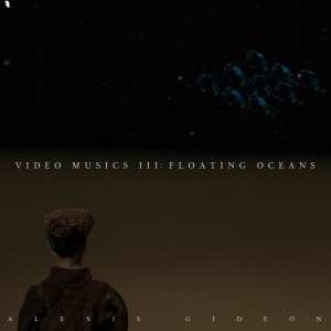 LP Alexis Gideon: Video Musics III: Floating Oceans