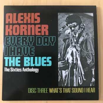 3CD Alexis Korner: Every Day I Have The Blues The Sixties Anthology