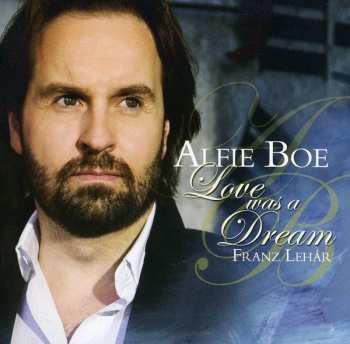 Album Alfie Boe: Love Was A Dream