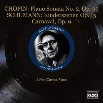Chopin Piano Sonata No. 2, Op. 35 / Schumann Kinderszenen, Op. 15 / Carnaval Op. 9 / 1948 - 1953 Recordings