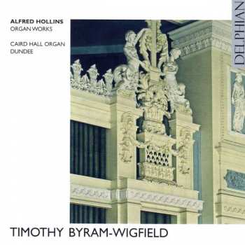 Album Timothy Byram-Wigfield: Alfred Hollins: Organ Works