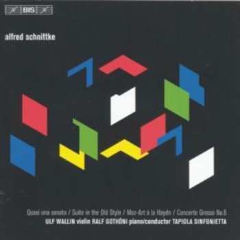 Album Alfred Schnittke: Quasi Una Sonata / Suite In The Old Style / Moz-Art À La Haydn / Concerto Grosso No.6