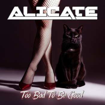 Album Alicate: Too Bad To Be Good