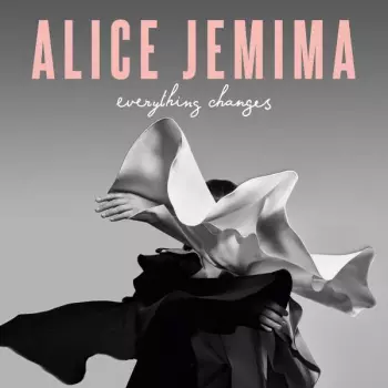 Alice Jemima: Everything Changes