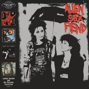 Alien Sex Fiend: Classic Albums And BBC Sessions Collection