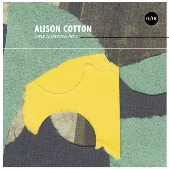 Alison Cotton: Only Darkness Now