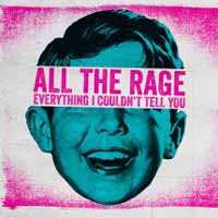 CD All The Rage: Everything I Couldn't Tell You