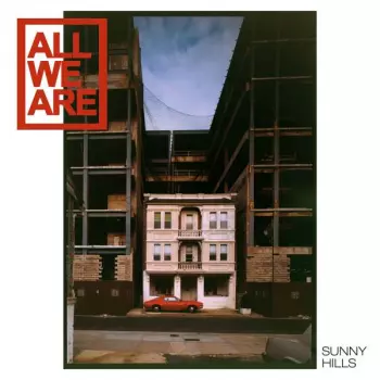 All We Are: Sunny Hills