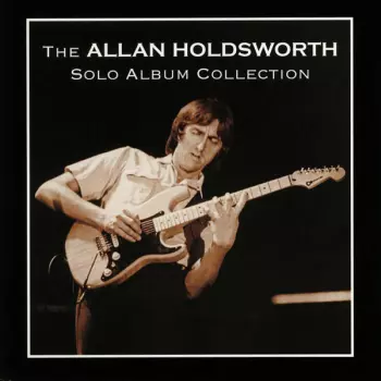 Allan Holdsworth: The Allan Holdsworth Solo Album Collection