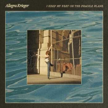 LP Allegra Krieger: I Keep My Feet On The Fragile Plane