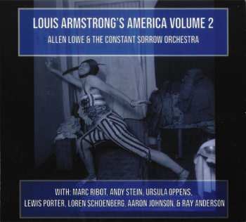 Album Allen Lowe And The Constant Sorrow Orchestra: Louis Armstrong's America Volume 2