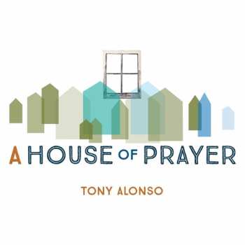 Album Alonso,tony: House Of Prayer