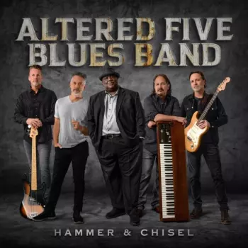 Altered Five Blues Band: Hammer & Chisel