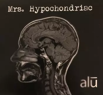 Alu: Mrs. Hypochondriac