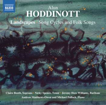 CD Alun Hoddinott: Landscapes - Song Cycles And Folksongs