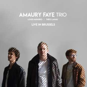 Album Amaury Faye Trio: Live In Brussels