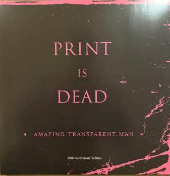 LP Amazing Transparent Man: Print Is Dead (20th Anniversary Edition)