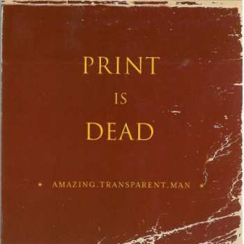 CD Amazing Transparent Man: Print Is Dead