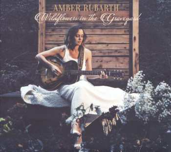 CD Amber Rubarth: Wildflowers in the Graveyard