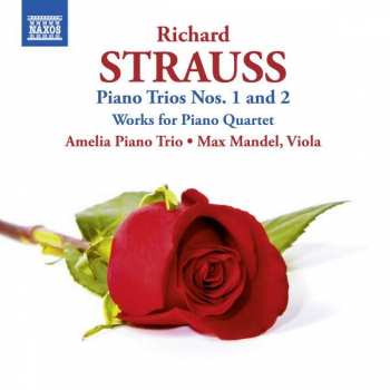 CD Amelia Piano Trio: Richard Strauss Piano Trios Nos. 1 And 2 - Works For Pİano Quartet - Amelia Piano Trio - Max Mandel, Viola