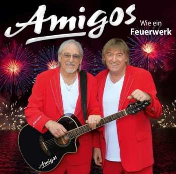 CD Amigos: Wie Ein Feuerwerk