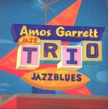 Album Amos Garrett Jazz Trio: Jazzblues