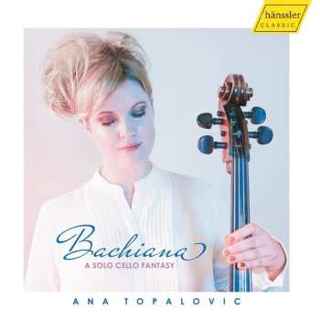 Album Ana Topalovic: Bachiana (A Solo Cello Fantasy)
