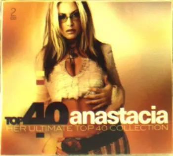 Top 40 Anastacia (Her Ultimate Top 40 Collection)